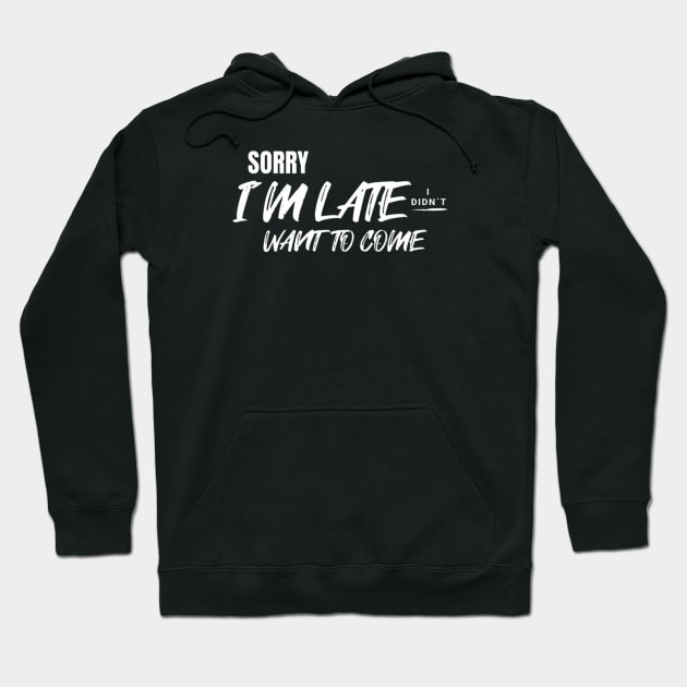 Sorry i´m late. I didn´t want to come (White letter) Hoodie by LEMEDRANO
